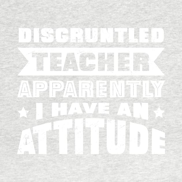 Disgruntled Teacher Shirt by LindenDesigns